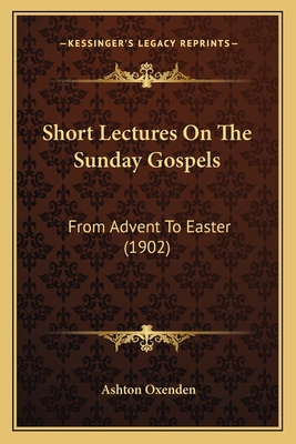 Short Lectures On The Sunday Gospels: From Adve... 1164034820 Book Cover