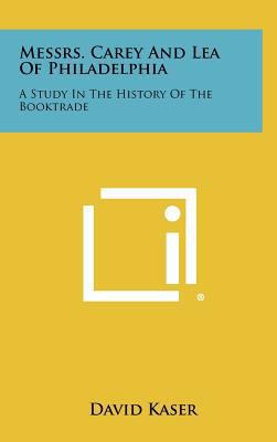 Messrs. Carey and Lea of Philadelphia: A Study ... 1258415852 Book Cover