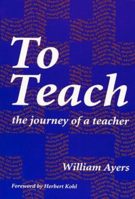 To Teach: The Journey of a Teacher 0807732621 Book Cover