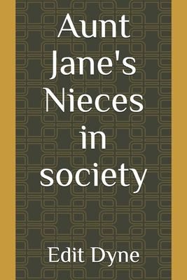 Aunt Jane's Nieces in Society B083XVDZL8 Book Cover