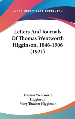Letters And Journals Of Thomas Wentworth Higgin... 1104350599 Book Cover