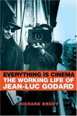 Everything Is Cinema: The Working Life of Jean-... 0805068864 Book Cover