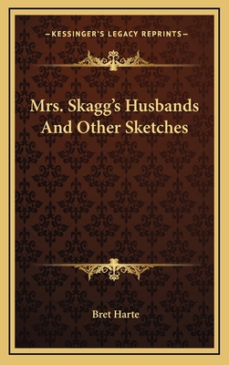 Mrs. Skagg's Husbands And Other Sketches 1163354880 Book Cover