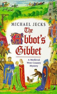 The Abbot's Gibbet: A Medieval West Country Mys... 0747255989 Book Cover