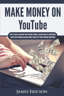 Make Money On YouTube: How to Create and Grow Y... 1695950771 Book Cover