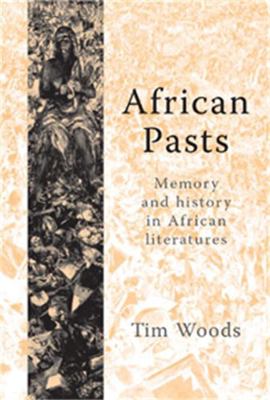 African Pasts: Memory and History in African Li... 0719064945 Book Cover