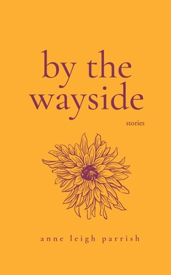 By the Wayside: Stories 0998087238 Book Cover