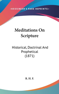 Meditations On Scripture: Historical, Doctrinal... 1437230024 Book Cover