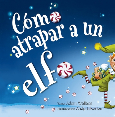 Cómo Atrapar a Un Elfo [Spanish] 8491454128 Book Cover