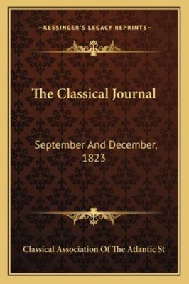 The Classical Journal: September And December, ... 1163292397 Book Cover