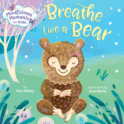 Mindfulness Moments for Kids: Breathe Like a Bear 1984894110 Book Cover