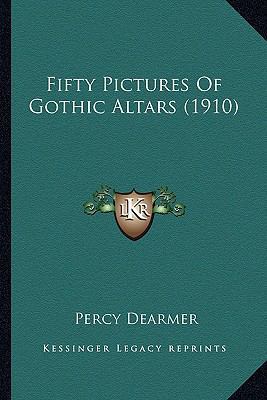 Fifty Pictures Of Gothic Altars (1910) 1164089749 Book Cover