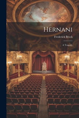 Hernani: A Tragedy 1021408662 Book Cover