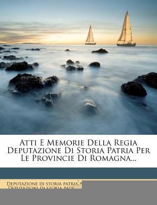 Atti E Memorie Della Regia Deputazione Di Stori... [Italian] 1248283724 Book Cover