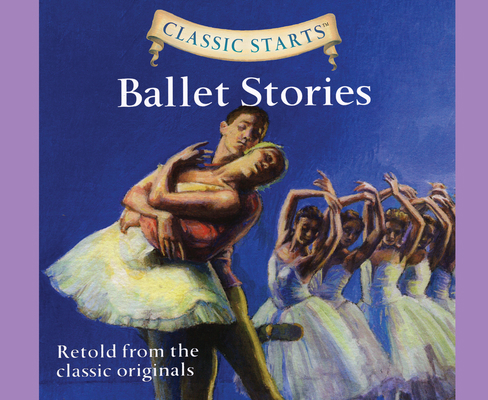 Classic Starts(r): Ballet Stories Volume 39 1640914862 Book Cover