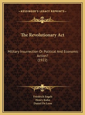 The Revolutionary Act: Military Insurrection Or... 1169655750 Book Cover