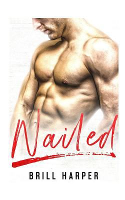 Nailed: A Blue Collar Bad Boys Book 1546925899 Book Cover