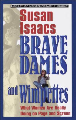 Brave Dames and Wimpettes: What Women Are Reall... 0345422813 Book Cover