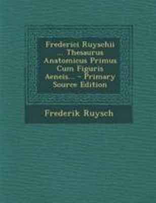 Frederici Ruyschii ... Thesaurus Anatomicus Pri... [Latin] 1295186527 Book Cover