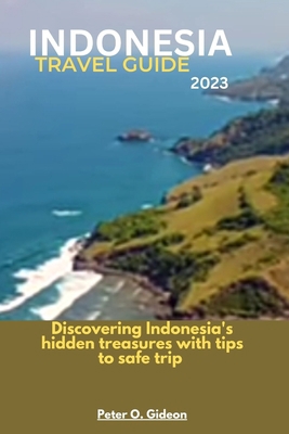 Indonesia Travel Guide 2023: Discovering Indone... B0C7T1Q3P8 Book Cover