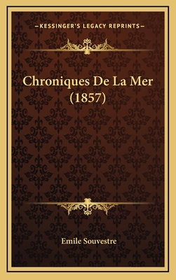 Chroniques De La Mer (1857) [French] 1167857143 Book Cover