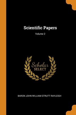 Scientific Papers; Volume 2 0343931427 Book Cover