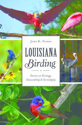 Louisiana Birding: Stories on Strategy, Steward... 1467140945 Book Cover