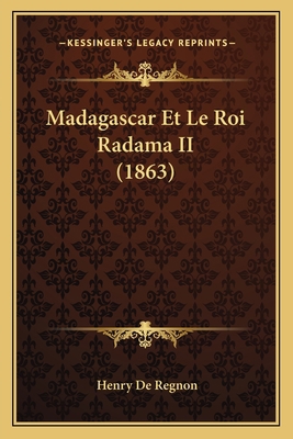Madagascar Et Le Roi Radama II (1863) [French] 1166740889 Book Cover