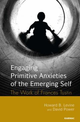 Engaging Primitive Anxieties of the Emerging Se... 1782202978 Book Cover