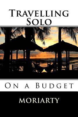 Travelling Solo: On a Budget 1530510929 Book Cover