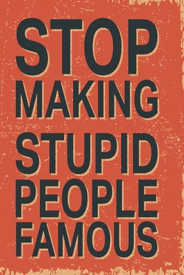 Stop making stupid people famous: Funny and int... 1673861091 Book Cover