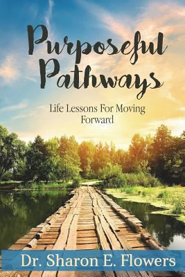 Purposeful Pathways: Life Lessons For Moving Fo... 1947656635 Book Cover