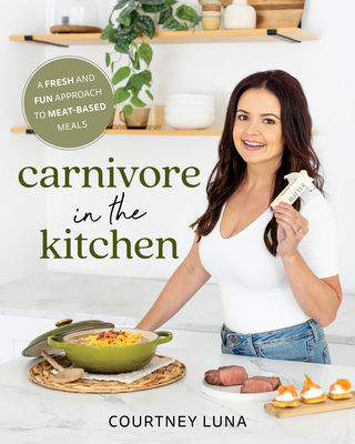 Carnivore in the Kitchen: A Fresh and Fun Appro... 1628605057 Book Cover