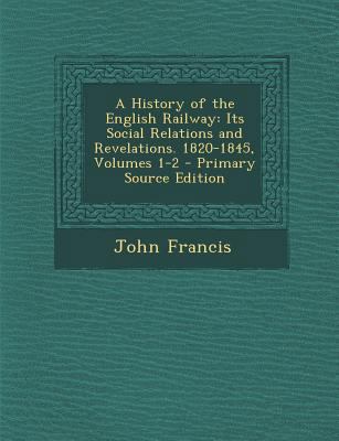 History of the English Railway: Its Social Rela... 1289938075 Book Cover