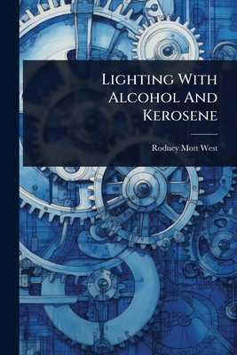 Lighting With Alcohol And Kerosene 1024931579 Book Cover
