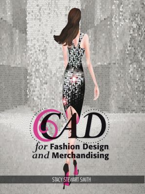 CAD for Fashion Design and Merchandising: Studi... 1501310224 Book Cover