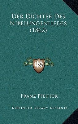 Der Dichter Des Nibelungenliedes (1862) [German] 1167376579 Book Cover