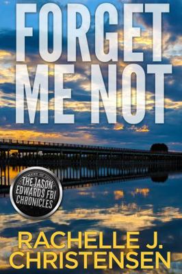 Forget Me Not: Jason Edwards FBI Chronicles 0996897631 Book Cover