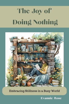 The Joy of Doing Nothing: Embracing Stillness i... B0CVVKY2BW Book Cover