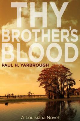 Thy Brother's Blood: A Louisiana Novel 1937178986 Book Cover
