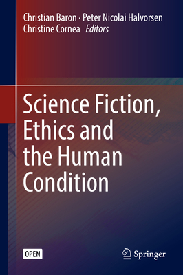 Science Fiction, Ethics and the Human Condition 3319565753 Book Cover