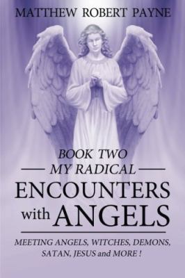 My Radical Encounters with Angels: Meeting Ange... 0692681256 Book Cover