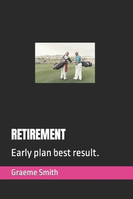 Retirement: Early plan best result. B0884D9TBP Book Cover