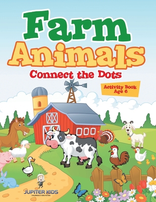 Farm Animals: Connect the Dots Activity Book Age 6 B0DQ28DFL8 Book Cover