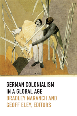 German Colonialism in a Global Age 0822357119 Book Cover