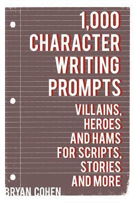 1,000 Character Writing Prompts: Villains, Hero... 1475103131 Book Cover