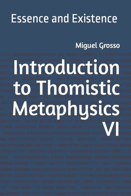 Introduction to Thomistic Metaphysics VI: Essen... B0BN1STL3C Book Cover