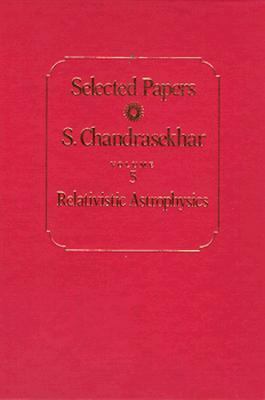 Selected Papers, Volume 5: Relativistic Astroph... 0226100987 Book Cover