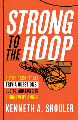 Strong to the Hoop: 1,501 Basketball Trivia Que... 1493069845 Book Cover