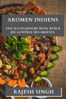 Aromen Indiens: Eine kulinarische Reise durch d... [German] 1835196578 Book Cover